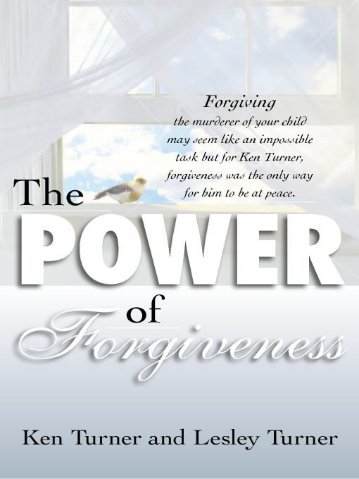 Title details for The Power of Forgiveness by Ken Turner - Available
